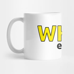 WAHT ever Mug